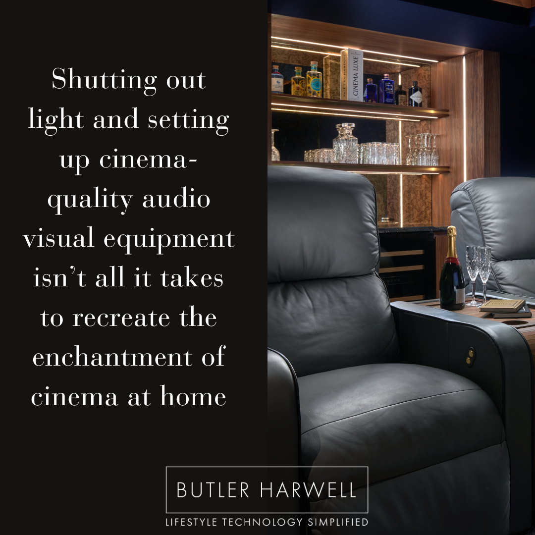 Cinema seats and home decor with the text: Shutting out light and setting up cinema-quality audio visual equipment isn’t all it takes to recreate the enchantment of cinema at home 