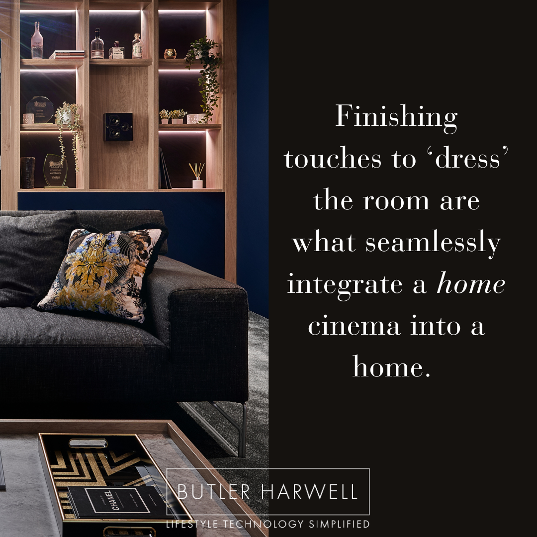 Home Cinema decor with the text: Finishing touches to ‘dress’ the room are what seamlessly integrate a home cinema into a home. 