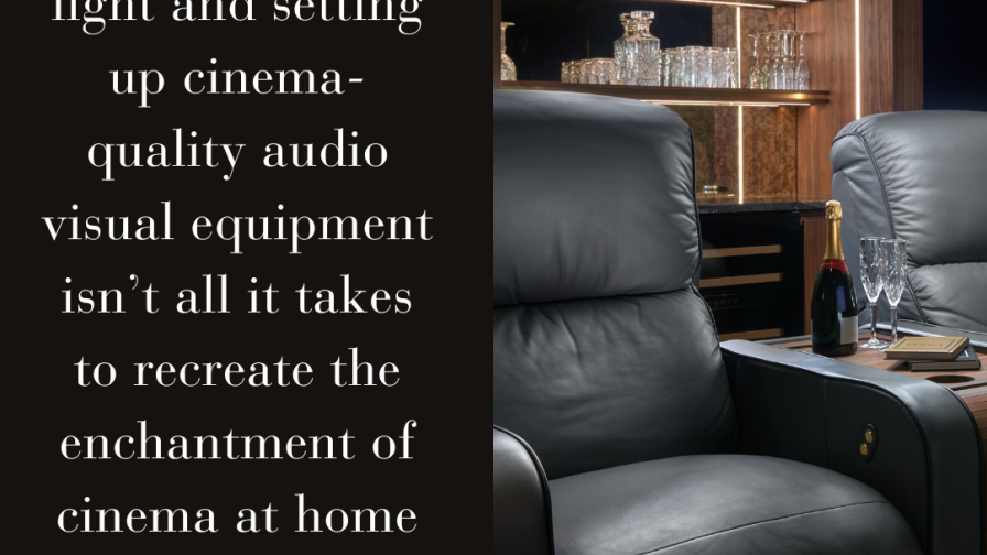 Cinema seats and home decor with the text: Shutting out light and setting up cinema-quality audio visual equipment isn’t all it takes to recreate the enchantment of cinema at home 